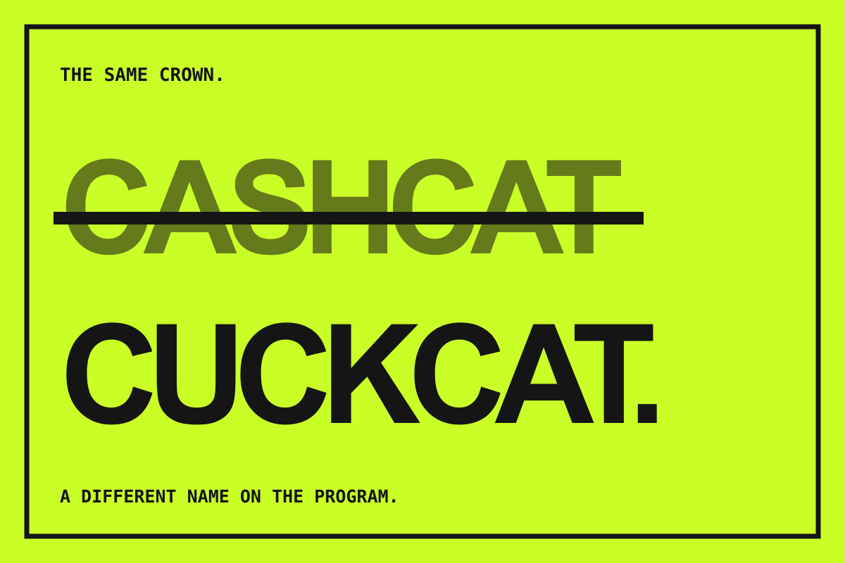 CASHCAT crossed out and replaced with CUCKCAT